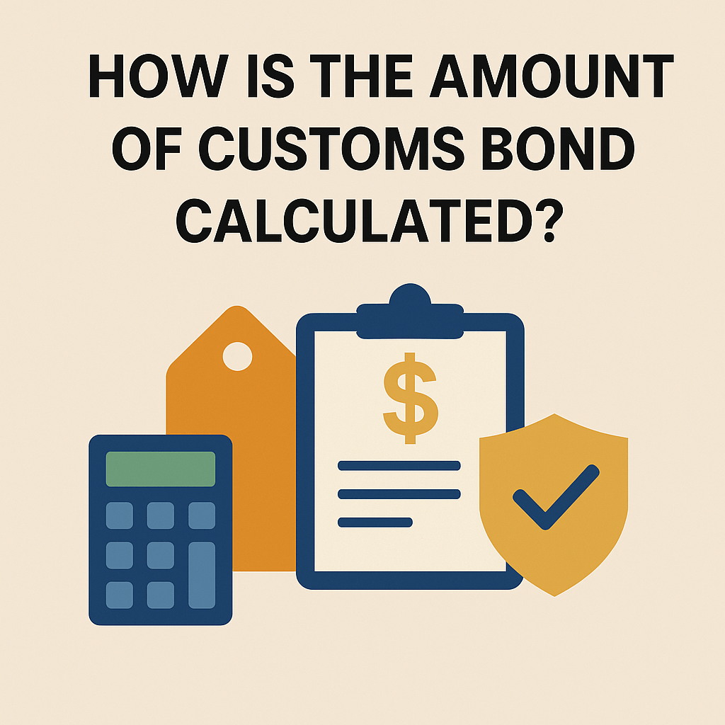 How is the Amount of Customs Bond Calculated? 7 How is the amount of Customs Bond calculated?