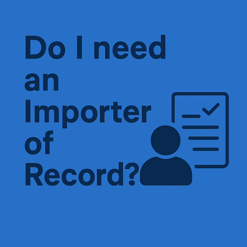 Do I need an Importer Of Record? 8 do i need an ior