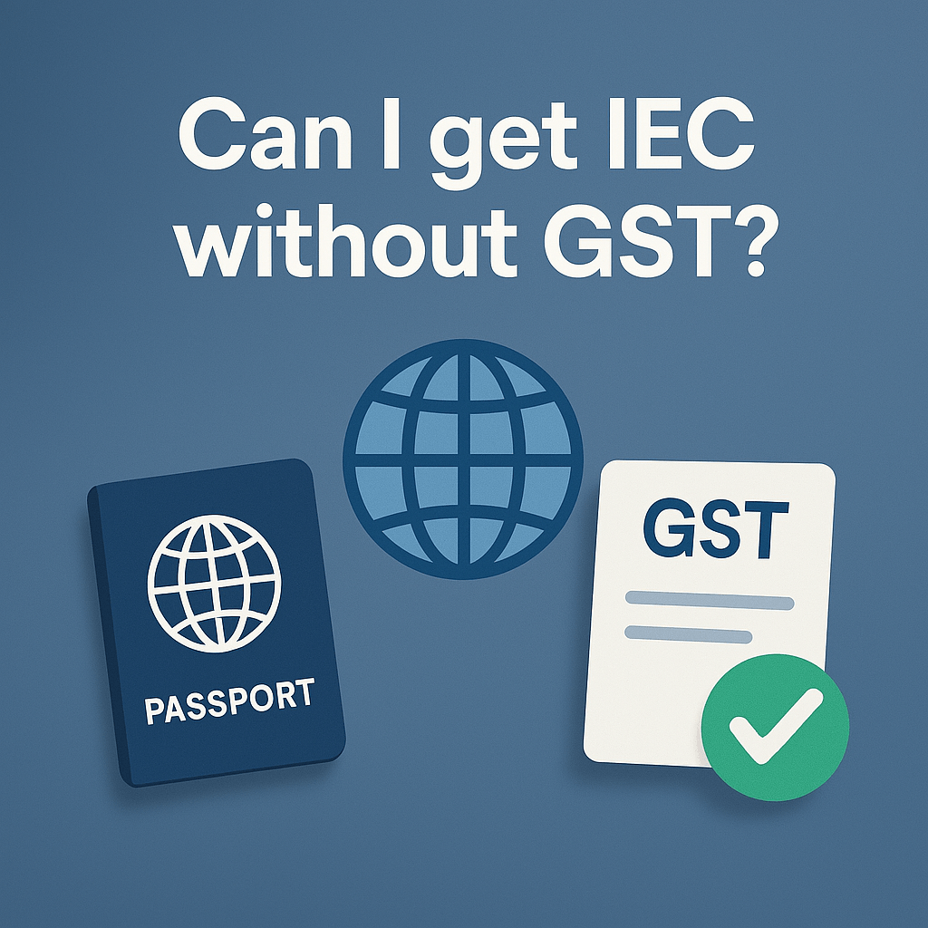Can I get IEC without GST? 1 Can I get IEC without GST