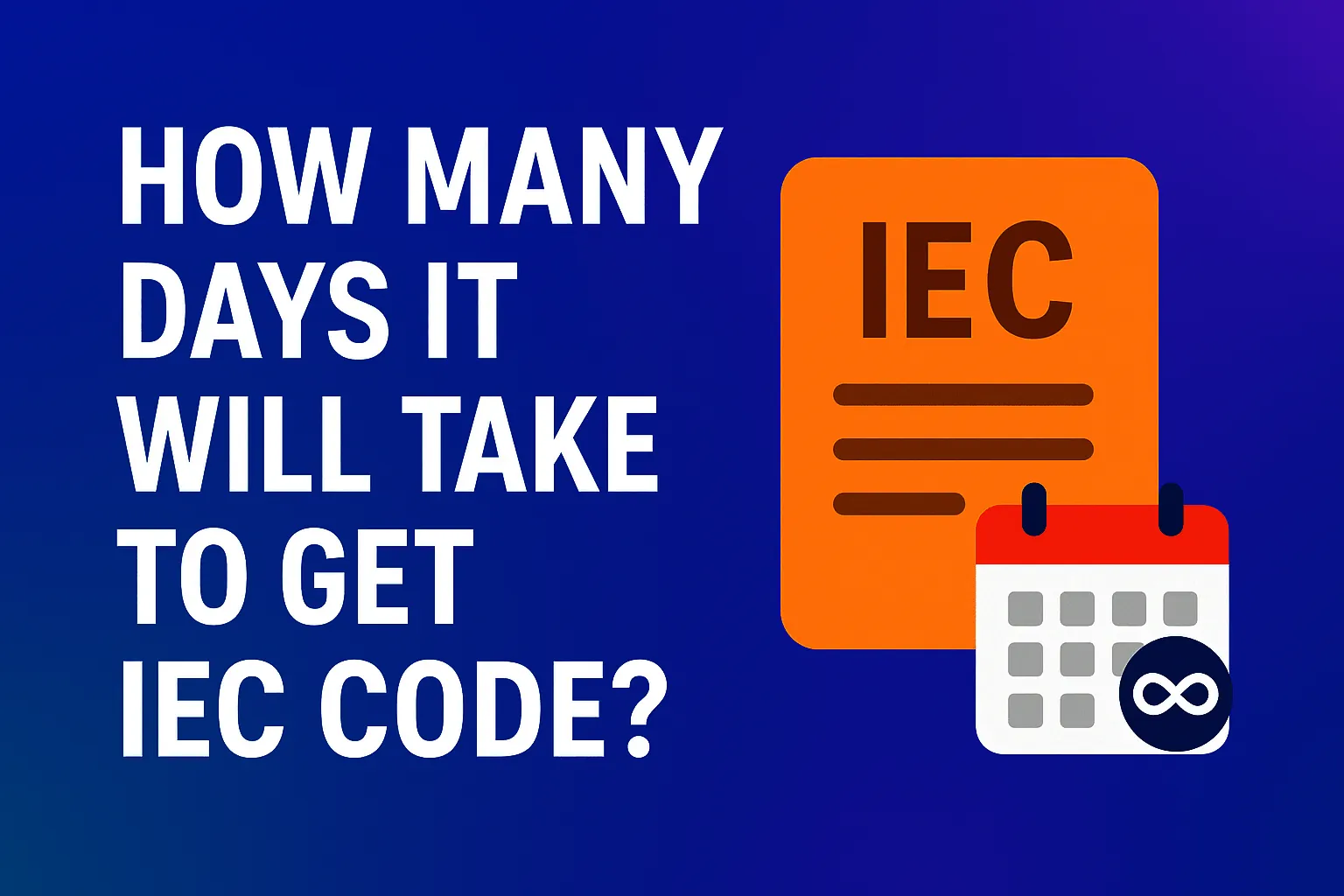 How many days will it take to get IEC code