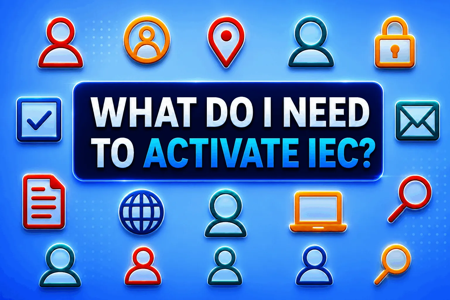 What do I need to activate IEC
